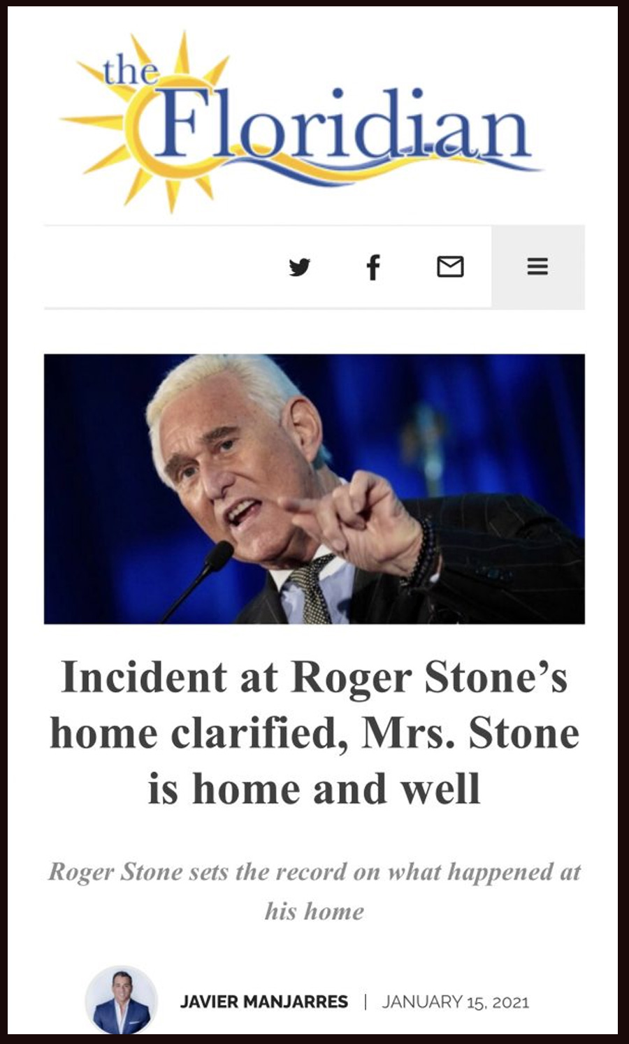 Incident at Roger Stone’s home clarified, Mrs. Stone is home and well.
Roger Stone sets the record on what happened at his home