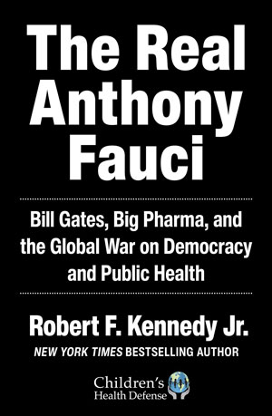 The Real Anthony Fauci: Bill Gates, Big Pharma, and the Global War on Democracy and Public Health (Children’s Health Defense) Hardcover – November 16, 2021