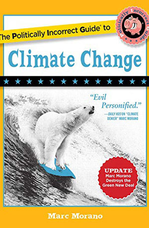 The Politically Incorrect Guide to Climate Change (The Politically Incorrect Guides) Kindle Edition