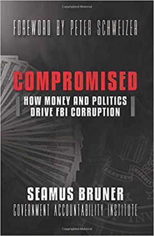 Compromised: How Money and Politics Drive FBI Corruption Paperback – July 31, 2018