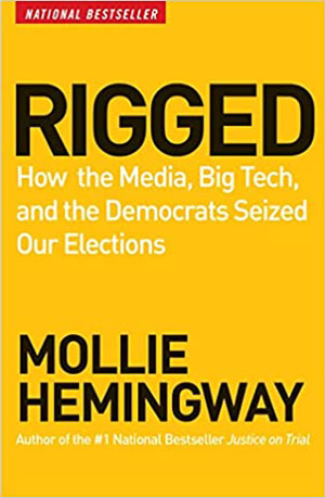 Rigged: How the Media, Big Tech, and the Democrats Seized Our Elections Hardcover – October 12, 2021