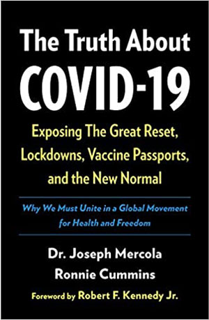 The Truth About COVID-19: Exposing The Great Reset, Lockdowns, Vaccine Passports, and the New Normal Hardcover – April 29, 2021
